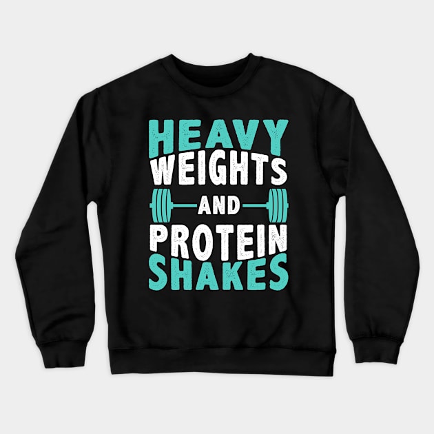 Heavy Weights And Protein Shakes Crewneck Sweatshirt by BrickorBrackdesigns